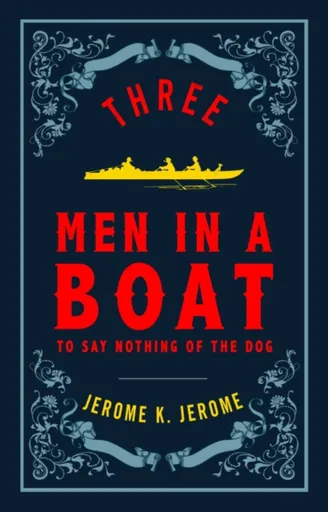 Three Men in a Boat and Three Men on the Bummel - Jerome Klapka Jerome