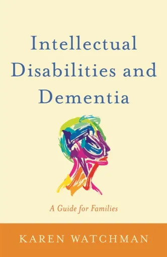 Intellectual Disabilities and Dementia - Karen Watchman