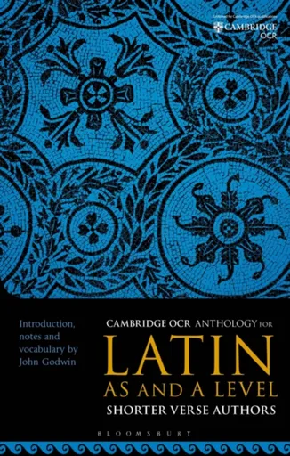 OCR Anthology for Latin AS and A Level Shorter Verse Authors - Dr John  Godwin