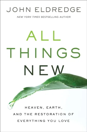 All Things New - John Eldredge