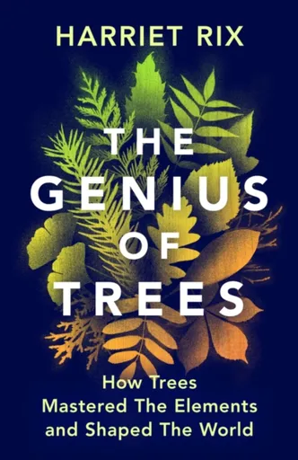 The Genius of Trees - Harriet Rix