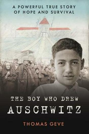 The Boy Who Drew Auschwitz : A Powerful True Story of Hope and Survival (Defekt) - Geve Thomas