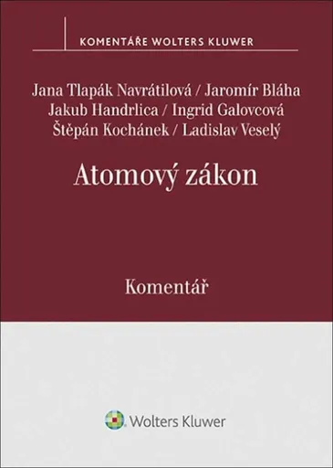 Atomový zákon - Komentář - Jakub Handrlica, Ingrid Galovcová, Jana Tlapák Navrátilová, Jaromír Bláha, Štěpán Kochánek, Ladislav Veselý