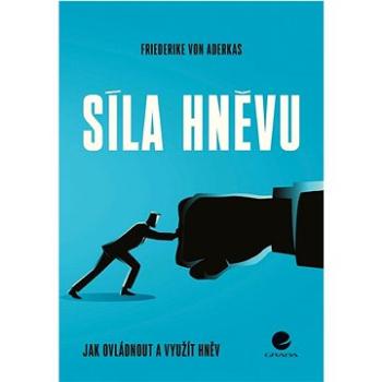 Síla hněvu: Jak ovládnout a využít hněv (978-80-271-3403-8)