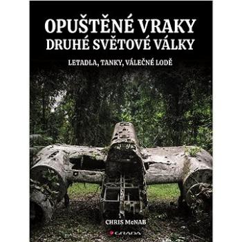 Opuštěné vraky druhé světové války (978-80-271-3476-2)