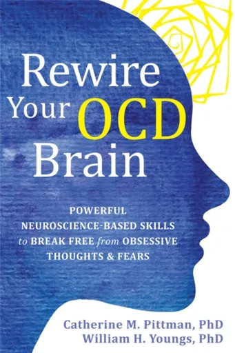 Rewire Your OCD Brain - Catherine M. Pittman, William Youngs