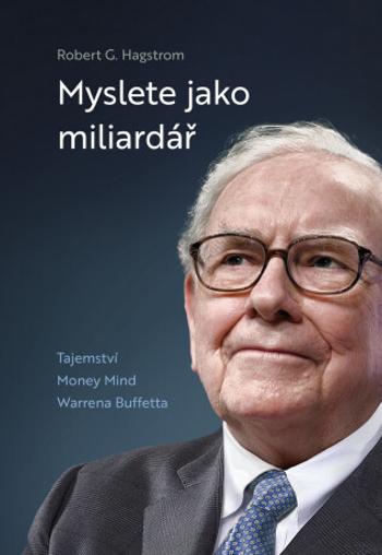 Myslete jako miliardář - Hagstrom Robert G.