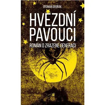 Hvězdní pavouci: román o zrazené generaci (978-80-907932-9-3)