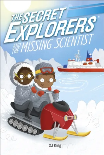 The Secret Explorers and the Missing Scientist - SJ King