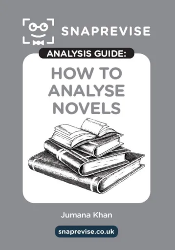The SnapRevise Analysis Guides: How To Analyse Novels