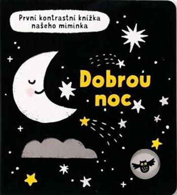 Dobrou noc - První kontrastní knížka našeho miminka  Mary Cartwright, ilustrace Grace Habib - Mary Cartwright, Grace Habib