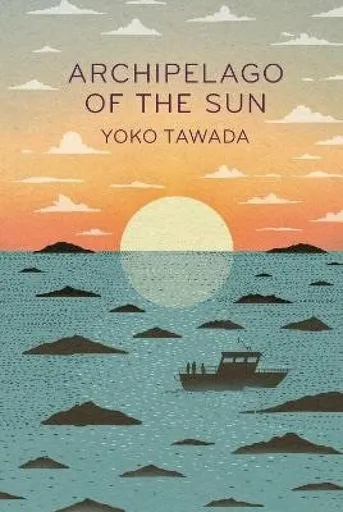 Archipelago of the Sun - Yoko Tawada