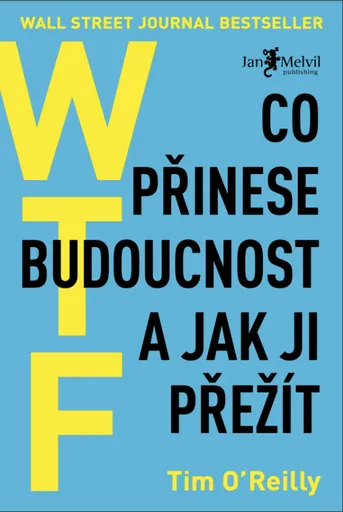WTF? Co přinese budoucnost a jak ji přežít - O'Reilly Tim