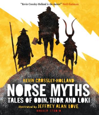 Norse Myths: Tales of Odin, Thor and Loki - Kevin Crossley-Holland