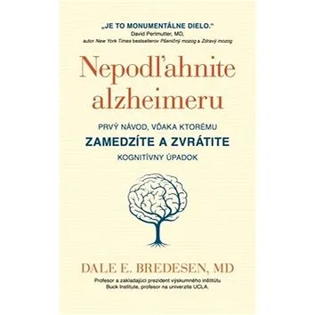 Nepodľahnite alzheimeru: Prvý návod, vďaka kotrému zamedzíte a zvrátite kognitívny úpadok (978-80-222-0923-6)