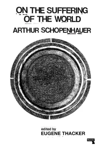 On the Suffering of the World - Arthur Schopenhauer