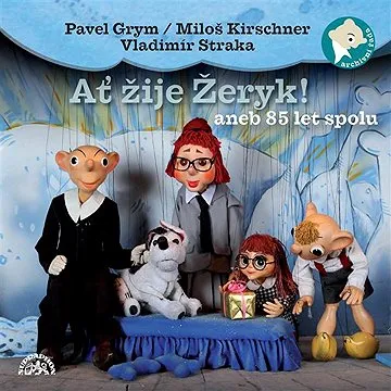 Ať žije Žeryk! aneb 85 let spolu