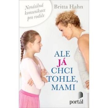 Ale já chci tohle, mami (978-80-262-1298-0)