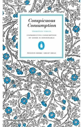 Conspicuous Consumption - Thorstein Veblen