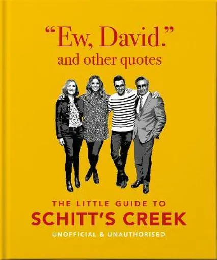 Ew, David, and Other Schitty Quotes: The Little Guide to Schitt's Creek - OH