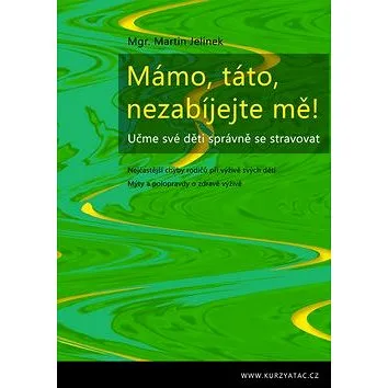Mámo, táto, nezabíjejte mě!: Učme své děti správně se stravovat (978-80-903746-1-1)