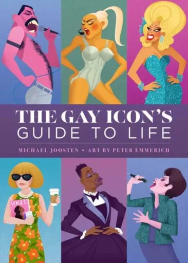 The Gay Icon's Guide to Life - Peter Emmerich
