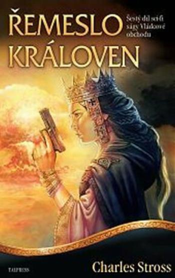 Vládcové obchodu 6 - Řemeslo královen - Charles Stross