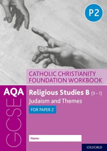 AQA GCSE Religious Studies B (9-1): Catholic Christianity Foundation Workbook - Peter Smith, Ann Clucas