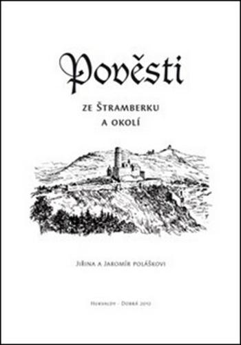 Pověsti ze Štramberku a okolí - Jiřina Polášková, Jaromír Polášek