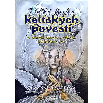Veľká kniha keltských povestí: O bohoch, čaroch, zvykoch, liečiteľstve a čase (978-80-89939-40-4)