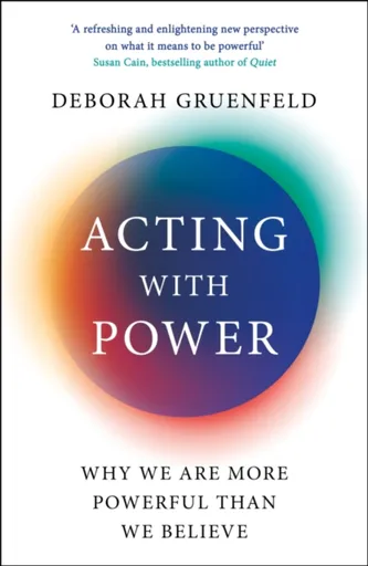 Acting with Power - Deborah Gruenfeld