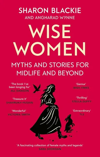 Wise Women - Sharon Blackie, Angharad Wynne