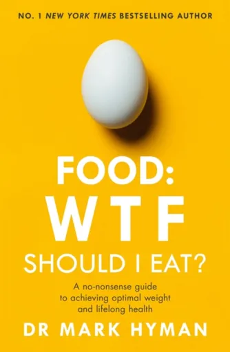 Food: WTF Should I Eat? - MUDr. Mark Hyman