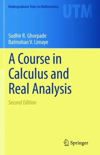 A Course in Calculus and Real Analysis - Balmohan V. Limaye, Sudhir R. Ghorpade