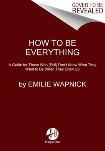 How to Be Everything - Emilie Wapnick