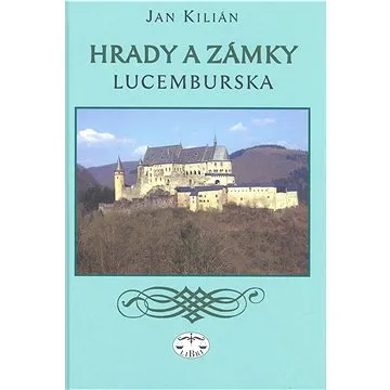 Hrady a zámky Lucemburska (978-80-7277-436-4)