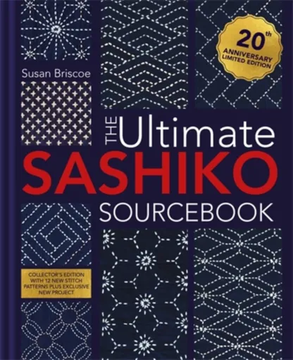 The Ultimate Sashiko Sourcebook 20th Anniversary Limited Edition - Briscoeová Susan
