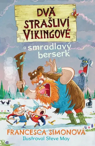 Dva strašliví vikingové a smradlavý berserk - Francesca Simon, Steve May