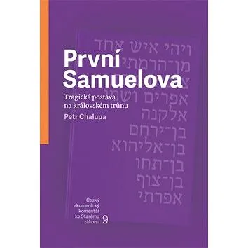 První Samuelova: Tragická postava na královském trůnu (978-80-7545-055-5)