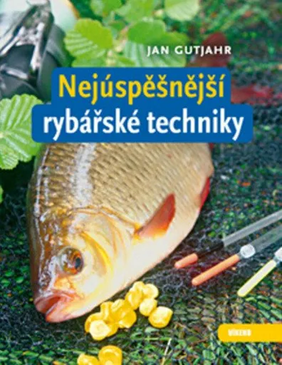 Nejúspěšnější rybářské techniky - Gutjahr Jan