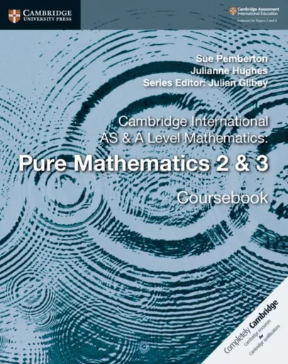 Cambridge International AS & A Level Mathematics: Pure Mathematics 2 & 3 Coursebook - Sue Pemberton, Julianne Hughes