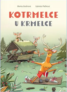 Kotrmelce u krmelce - Blanka Budínová, Gabriela Plačková