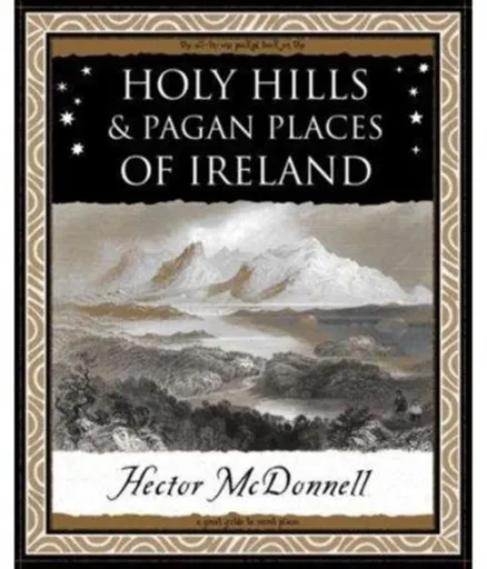Holy Hills and Pagan Places of Ireland - Hector Mcdonnell