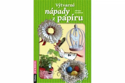 Výtvarné nápady z papíru - Dosedělová Adriana