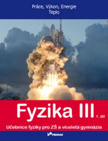 Fyzika III - 1. díl - Práce, výkon, energie, teplo - Roman Kubínek, Renata Holubová, Lukáš Richterek