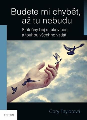 Budete mi chybět, až tu nebudu - Skutečný boj s rakovinou a touhou všechno vzdát - Cony Taylor