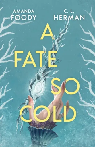 A Fate So Cold - Amanda Foody, C. L. Herman