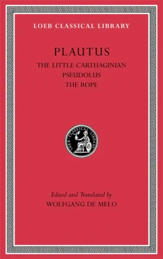 The Little Carthaginian. Pseudolus. The Rope - Plautus