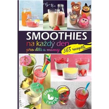 Smoothies na každý den pro děti a mámy: 365 receptů (978-80-8088-539-7)