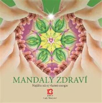 Mandaly zdraví - Najděte zdroj své energie - Lucie Hrochová